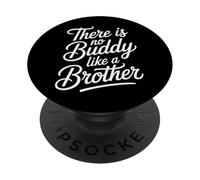 There is No Buddy Like A Brother Sibling Bond Love - PopSockets PopGrip Adhésif