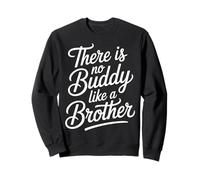 There is No Buddy Like A Brother Sibling Bond Love - Sweatshirt