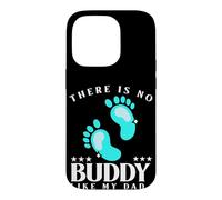 There is No Buddy Like My Dad Baby Boy for Fathers Day Coque pour iPhone 14 Pro