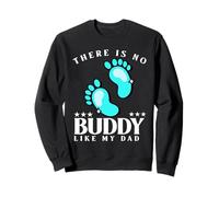 There is No Buddy Like My Dad Baby Boy for Fathers Day Sweatshirt