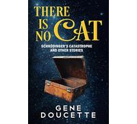 There Is No Cat: Schrödinger's Catastrophe and other stories