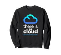 There is No Cloud Humour Informatique Cloud Computing Sweatshirt