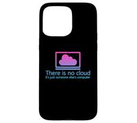 There is No Cloud It's Just Someone Else's Computer Coque pour iPhone 15 Pro Max