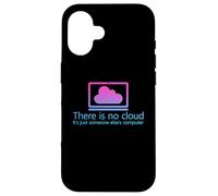 There is No Cloud It's Just Someone Else's Computer Coque pour iPhone 16