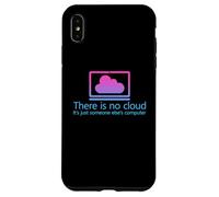 There is No Cloud It's Just Someone Else's Computer Coque pour iPhone XS Max