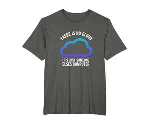 There is no cloud ...just someone else's computer T-Shirt