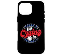There Is No Crying In Baseball Funny Game Baseball Dad Coque pour iPhone 16 Pro Max