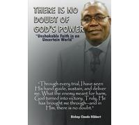 There Is No Doubt Of God's Power: “Unshakable Faith in an Uncertain World”