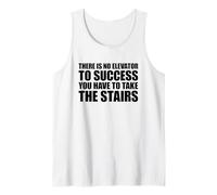 There is No Elevator to Success You Have to Take The Stairs Débardeur