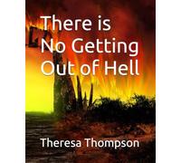 There is No Getting Out of Hell