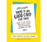 There Is No Good Card for This by Emily McDowell Kelsey Crowe, Emily Mcdowell (Auteur)