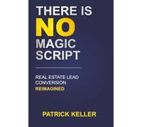 There Is No Magic Script: Real Estate Lead Conversion Reimagined