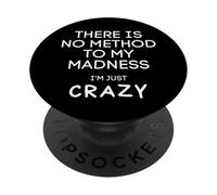 There is No Method to My Madness I'm Just Crazy - Drôle PopSockets PopGrip Adhésif