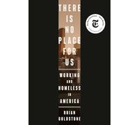 There Is No Place for Us: Working and Homeless in America