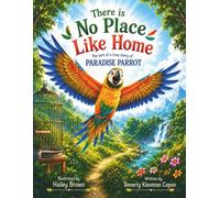 There is No Place Like Home: The Sort of a True Story of Paradise Parrot