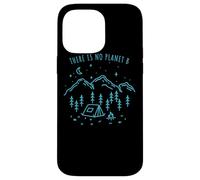 There Is No Planet B Environnement Nature Eco Mère Coque pour iPhone 14 Pro Max