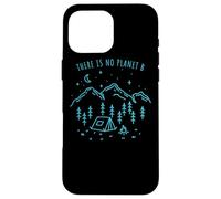 There Is No Planet B Environnement Nature Eco Mère Coque pour iPhone 16 Pro Max
