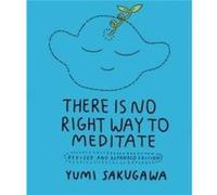 There Is No Right Way to Meditate by Yumi Sakugawa Yumi Sakugawa (Auteur)