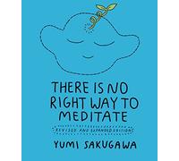 There Is No Right Way to Meditate by Yumi Sakugawa Yumi Sakugawa (Auteur)