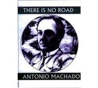 There Is No Road, Companions for the Journey Series Antonio MacHado (Auteur)