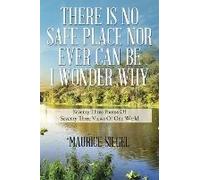 There Is No Safe Place Nor Ever Can Be I Wonder Why