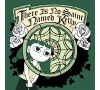 There Is No Saint Named Kelly