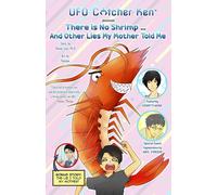 There Is No Shrimp... And Other Lies My Mother Told Me