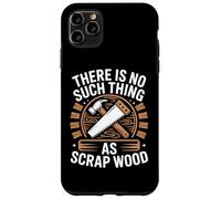 There is No Such Thing As Scrap Wood Humour Menuisier Bois Coque pour iPhone 11 Pro Max