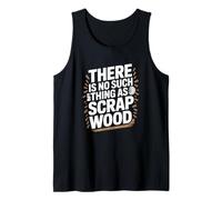 There is No Such Thing As Scrap Wood Humour Menuisier Bois Débardeur