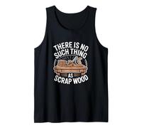 There is No Such Thing As Scrap Wood Humour Menuisier Bois Débardeur