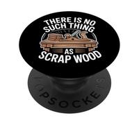 There is No Such Thing As Scrap Wood Humour Menuisier Bois PopSockets PopGrip Adhésif