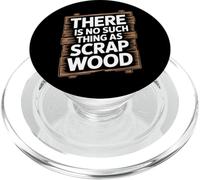 There is No Such Thing As Scrap Wood Humour Menuisier Bois PopSockets PopGrip pour MagSafe