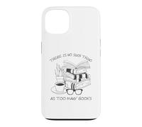 There is No Such Thing As Too Many Books Womens Reading Coque pour iPhone 13