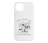 There is No Such Thing As Too Many Books Womens Reading Coque pour iPhone 14 Plus