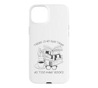 There is No Such Thing As Too Many Books Womens Reading Coque pour iPhone 15 Plus