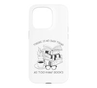 There is No Such Thing As Too Many Books Womens Reading Coque pour iPhone 15 Pro