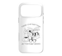 There is No Such Thing As Too Many Books Womens Reading Coque pour iPhone 17 Pro Max