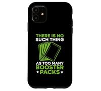 There is No Such Thing As Too Many Booster Packs Jeu de Cartes Coque pour iPhone 11