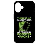 There is No Such Thing As Too Many Booster Packs Jeu de Cartes Coque pour iPhone 16