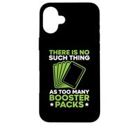 There is No Such Thing As Too Many Booster Packs Jeu de Cartes Coque pour iPhone 16 Plus