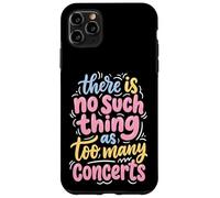 There is No Such Thing As Too Many Concerts Groupe Festival Coque pour iPhone 11 Pro Max