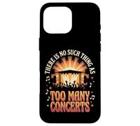 There is No Such Thing As Too Many Concerts Groupe Festival Coque pour iPhone 16 Pro Max