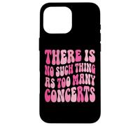 There is No Such Thing As Too Many Concerts Groupe Festival Coque pour iPhone 16 Pro Max