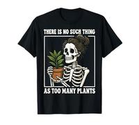 There is No Such Thing As Too Many Plants T-Shirt