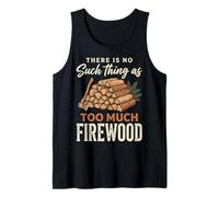 There is No Such Thing As Too Much Firewood Débardeur