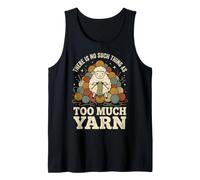 There is No Such Thing As Too Much Yarn Débardeur