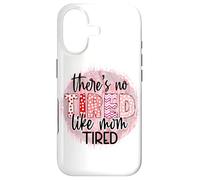 « There is no Tired Like mom Tired Mother's Day Women Birthday » Coque pour iPhone 17