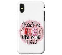 « There is no Tired Like mom Tired Mother's Day Women Birthday » Coque pour iPhone X/XS