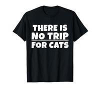There is no Trip for Cats. Il n'y a Pas de tripes pour Chats. en Txt T-Shirt