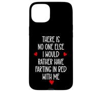 There is Nobody Else I Would Rather Have Farting in Bed with Coque pour iPhone 15 Plus